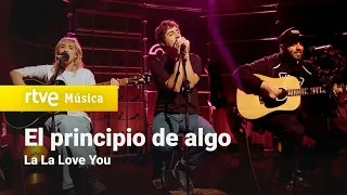 La La Love You - "El principio de algo" (Culturas 2, 2023)