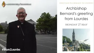 Archbishop Bernard's Greetings from Lourdes 2024