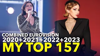 My Combined TOP 157 | Eurovision ESC 2023 + Eurovision 2022 + Eurovision 2021 + Eurovision 2020