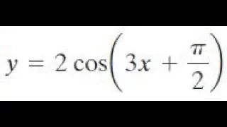 y = 2cos(3x+pi/2) find the amplitude, period, and phase shift