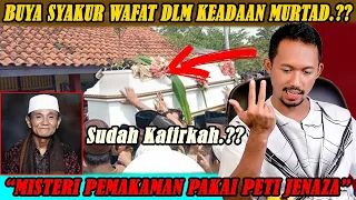 Buya Syakur Wafat Dalam Keadaan Murtad.?? -Digotong Pakai Peti.?? Inilah Penyebab batal islam