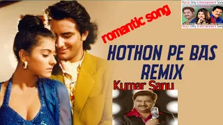 Hontho Pe Bas Tera Naam Hai| Kumar Sanu| Lata Mangeshkar |Duet Romantic song 90"DJ Remix|