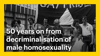 Queer history - 50 years on from decriminalisation of male homosexuality