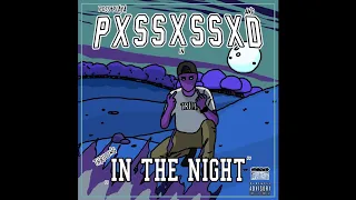 PXSSXSSXD - IN THE NIGHT