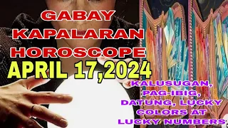 GABAY KAPALARAN HOROSCOPE APRIL 17,2024 KALUSUGAN,PAG-IBIG ,DATUNG ,LUCKY COLORS AT LUCKY NUMBERS