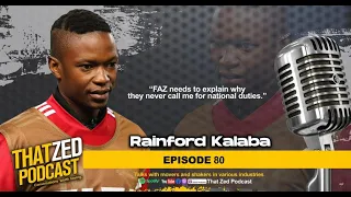 |TZP Ep80| Rainford Kalaba; missing a crucial penalty; fearing for his mums life; questioning FAZ...