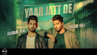 Yaar Jatt De (Full Audio Song) | Jassie Gill & Babbal Rai | Punjabi Audio Songs | Speed Punjabi