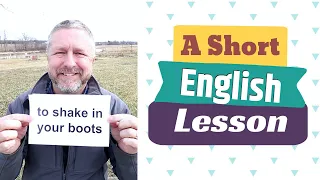 Learn the English Phrases TO SHAKE IN YOUR BOOTS and TO GIVE SOMEONE THE BOOT