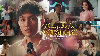 Không Thể Là Một Ai Khác - Trịnh Đình Quang (MV 4K Official)