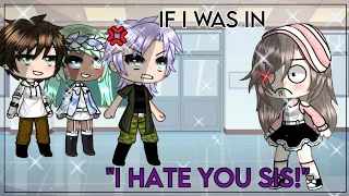 If I was in *I Hate You Sis*| GachaLife Skit | 3K Special! |