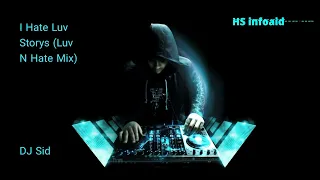 DJ Sid - I Hate Luv Storys (Luv N Hate Mix) - HS infoaid