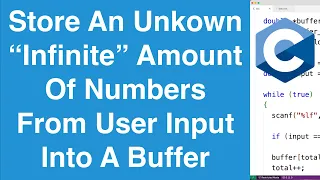 Store An Unknown "Infinite" Amount Of Numbers From User Input Into A Buffer | C Programming Example