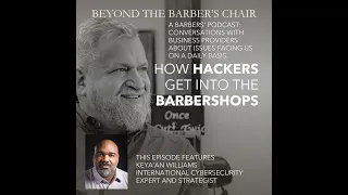 Episode 039 - How Hackers Get into the Barbershop - Interview with Keya'an Williams