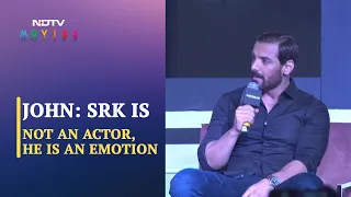 "Shah Rukh Khan Is Not An Actor, He's An Emotion" John Abraham