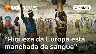 Portugal não faz revisionismo histórico, apenas reconhece que sangue mancha sua riqueza | Sakamoto