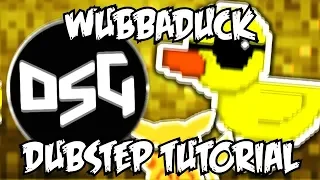 WUBBADUCK DUBSTEP TUTORIAL