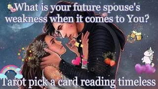 What is your future spouse's weakness when it comes to You?🍑🍇🍒😘😍Tarot🌛⭐️🌜🧿🔮