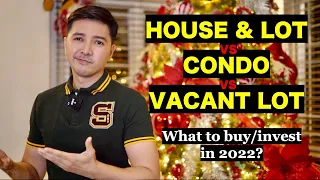 What to Buy/Invest in 2022? House vs. Condo vs. Lot