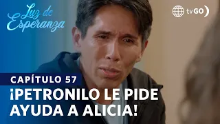 Luz de Esperanza: Petronilo le pide ayuda a Alicia (Capítulo n° 57)