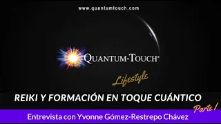 Reiki y formación en Toque Cuántico - parte I | Entrevista con Yvonne Gómez-Restrepo Chávez