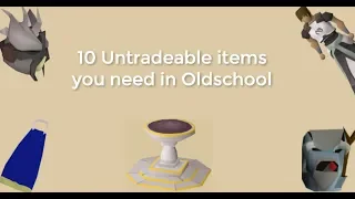 10 Untradeable items your OSRS account needs!