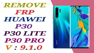 REMOVE FRP HUAWEI P30 PRO ★ FRP HUAWEI P30 ★ FRP HUAWEI P30 LITE / FRP HUAWEI ANDROID 9.1.0