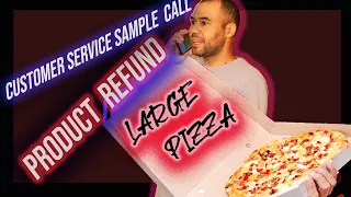 Customer Service Sample Call - Product Refund - Pizza Refund