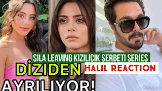 Sila Turkoglu Leaving Kizilicik Serbeti Series !Halil Ibrahim Ceyhan Reaction