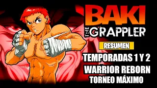 🌟Baki The Grappler [Resumen](Temporadas 1 y 2) | Warrior Reborn - Maximum Tournament | Grappler Baki