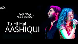 Tu Hi Hai Aashiqui - Arijit singh , Palak Muchhal ( Duet )