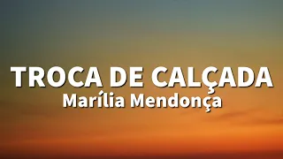 Marília Mendonça - Troca de Calçada (LETRA)