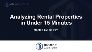 Bigger Cash Flow - Webinar: Analyzing Rental Properties in Under 15 Minutes