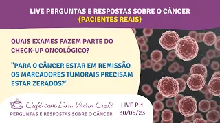 Como fazer check-up de câncer? O que é remissão do câncer? (live 30/05/23 parte 1)