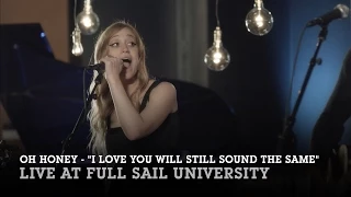 Oh Honey: "I Love You Will Still Sound the Same" Live at Full Sail