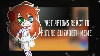 Past aftons react to future meme |Elizabeth Afton| 1/4
