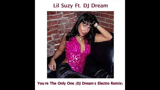 Lil Suzy Ft. DJ Dream - You're The Only One (DJ Dream Electro Remix)