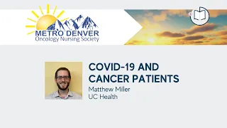 COVID-19 and Cancer Patients | 2022 Metro Denver Oncology Nursing Society Conference