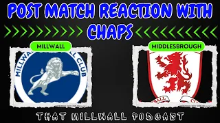 Millwall Vs Boro Post Match Reaction With Chaps
