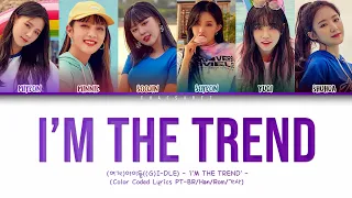 (여자)아이들((G)I-DLE) - 'i'M THE TREND' - (Color Coded Lyrics PT-BR/Han/Rom/가사)