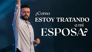 ¿Cómo Estoy Tratando A Mi Esposa? | David Scarpeta | Grace Español