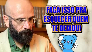 FAÇA ISSO PARA ESQUECER QUEM TE DEIXOU  | Marcos Lacerda, psicólogo