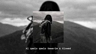 Al qawlo qawlo Sawarim | (Slowed - Reverb) Nasheed Abu Ali