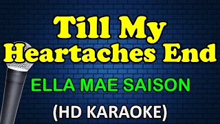 TILL MY HEARTACHES END - Ella Mae Saison (HD Karaoke)