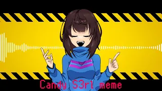 Candy S3rl // meme【 Undertale 】