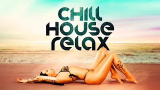 CHILL HOUSE RELAX ⚡ Happy Chill Out Mix