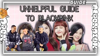 BLACKPINK - UNHELPFUL GUIDE TO BLACKPINK (REACTION/REVIEW)