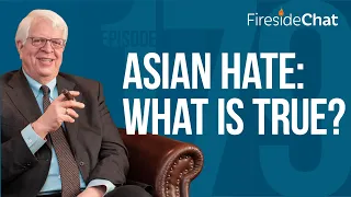 Fireside Chat Ep. 179 — Asian Hate: What Is True? | Fireside Chat