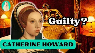 Catherine Howard's Fate: Was She Guilty?