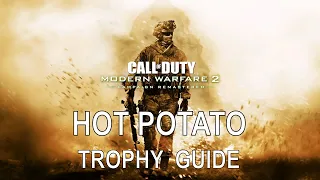 Modern Warfare 2 Remastered - Hot Potato Trophy Guide (MW2 Remastered Hot Potato Guide)