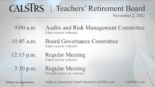 CalSTRS Teachers' Retirement Board Meeting | November 2, 2022